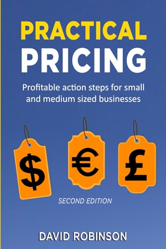 Practical Pricing: Profitable Action Steps for Small and Medium Sized Businesses Practical Pricing: Profitable Action Steps for Small and Medium Sized Businesses von Independently published