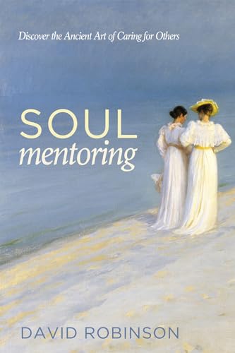 Soul Mentoring: Discover the Ancient Art of Caring for Others von Cascade Books