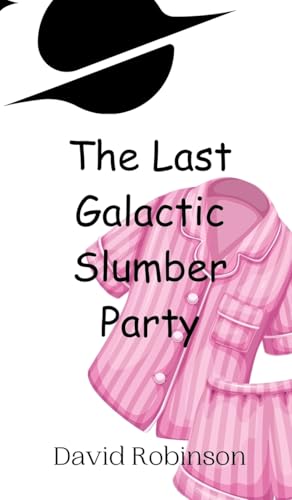 The Last Galactic Slumber Party The Last Galactic Slumber Party von Creative Arts Management OÜ