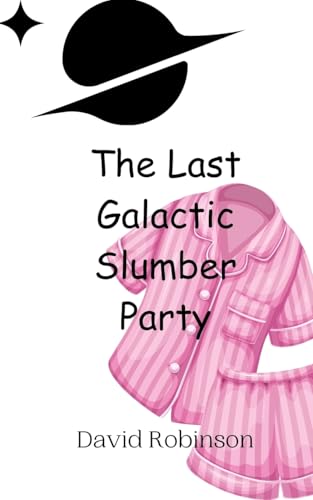 The Last Galactic Slumber Party The Last Galactic Slumber Party von Creative Arts Management OÜ