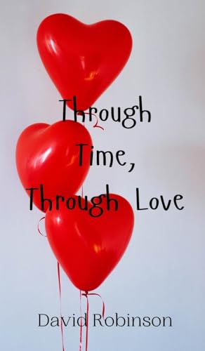 Through Time, Through Love Through Time, Through Love von Creative Arts Management OÜ
