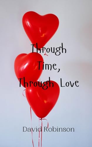 Through Time, Through Love Through Time, Through Love von Creative Arts Management OÜ