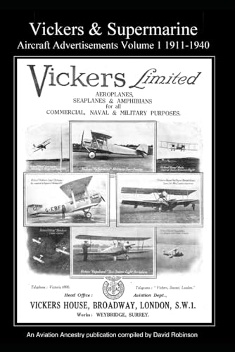 Vickers & Supermarine Aircraft Advertisements Volume 1 1911-1940 (British Aircraft Industry Adverts 1909-1980)