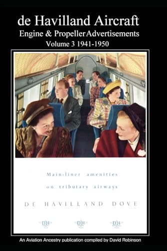 de Havilland Aircraft, Engine & Propeller Advertisements Volume 3 1941–1950 (British Aircraft Industry Adverts 1909-1980)