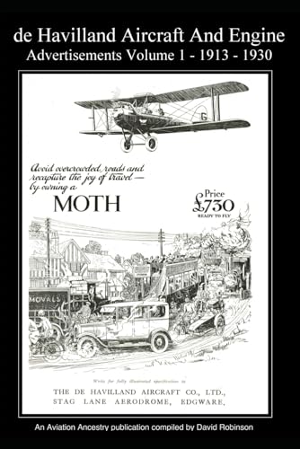 de Havilland Aircraft And Engine Advertisements Volume 1 - 1913 - 1930 (British Aircraft Industry Adverts 1909-1980)