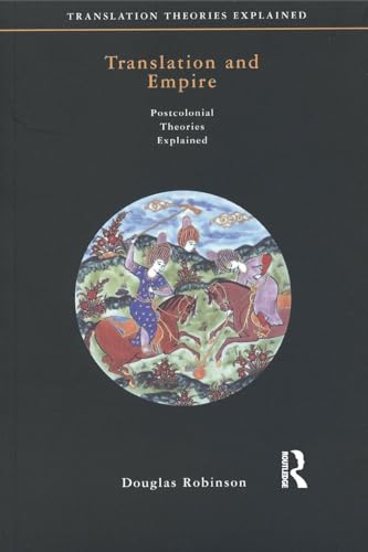 Translation and Empire: Postcolonial Theories Explained (Translation Theories Explored)