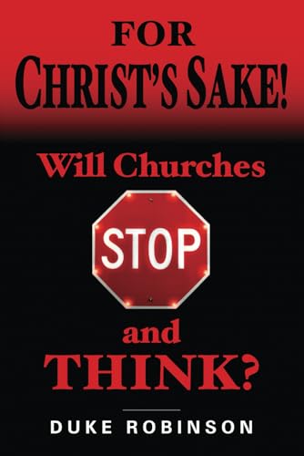 FOR CHRIST‘S SAKE! Will Churches STOP and THINK? von Independently published