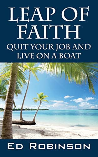 Leap of Faith: Quit Your Job and Live on a Boat von Outskirts Press