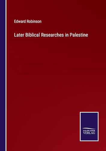 Later Biblical Researches in Palestine von Salzwasser Verlag