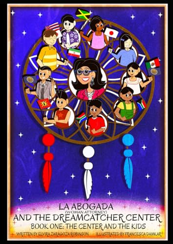 La Abogada (Woman Attorney) and the Dreamcatcher Center: Book One: The Center and the Kids von Independently published