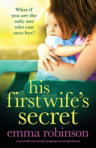 His First Wife's Secret: A powerful and utterly gripping emotional drama von Bookouture