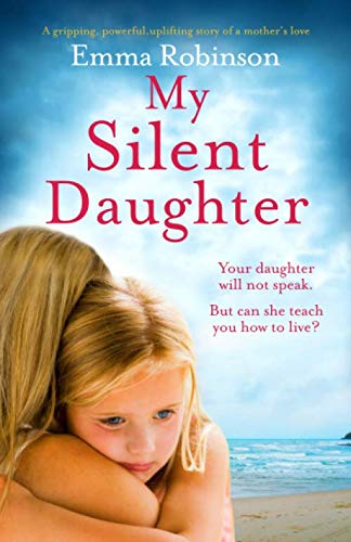 My Silent Daughter: A gripping powerful uplifting story of a mother’s love