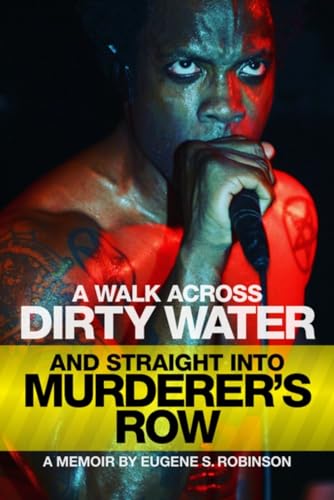 A WALK ACROSS DIRTY WATER AND STRAIGHT INTO MURDERER'S ROW: A Memoir von GOODMI
