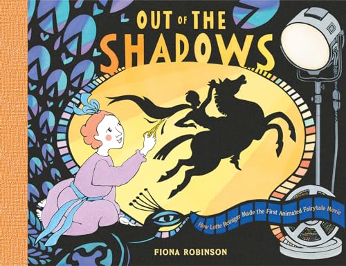 OUT OF THE SHADOWS HOW LOTTE REINIGER MADE THE FI: How Lotte Reiniger Made the First Animated Fairytale Movie von Abrams Books