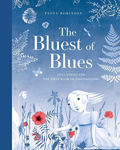 The Bluest of Blues: Anna Atkins and the First Book of Photographs von Abrams Publishing