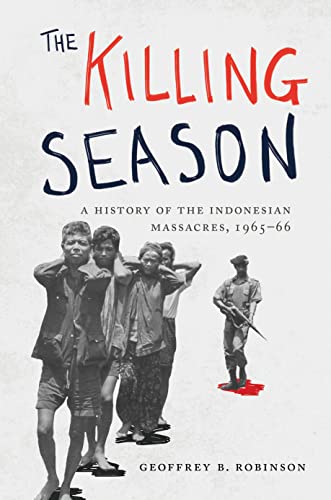 The Killing Season: A History of the Indonesian Massacres, 1965-66 (Human Rights and Crimes Against Humanity) von Princeton University Press