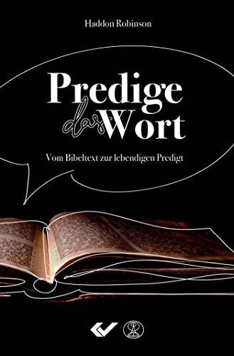 Predige das Wort: Vom Bibeltext zur lebendigen Predigt von CHRISTLICHE VERLAGSGESELLSCHAFT