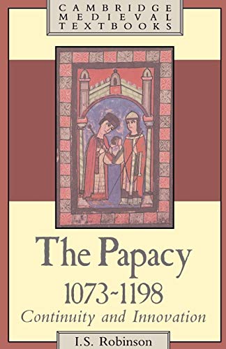 The Papacy, 1073-1198: Continuity and Innovation (Cambridge Medieval Textbooks) von Cambridge University Press