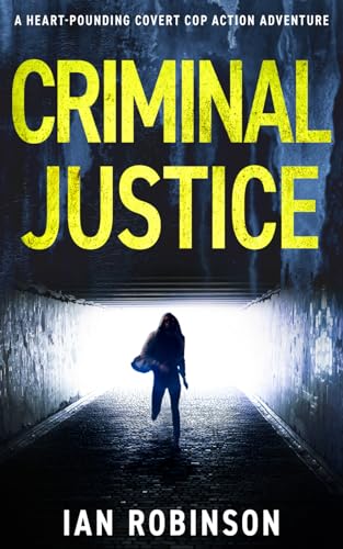 CRIMINAL JUSTICE: A heart-pounding covert cop action adventure (DS Sam Batford, Band 1)
