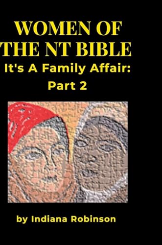 WOMEN OF THE NT BIBLE: IT'S A FAMILY AFFAIR PART 2 von Lulu.com