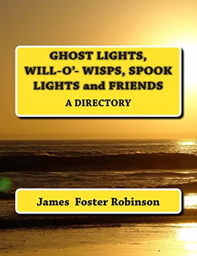 Ghost Lights, Spook Lights, Will-O'- Wisps and Friends: A Directory von Createspace Independent Publishing Platform