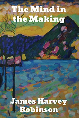 The Mind in the Making: The Relation of Intelligence to Social Reform von Binker North