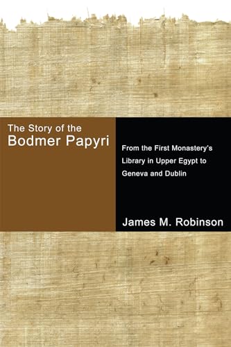 The Story of the Bodmer Papyri: From the First Monastery's Library in Upper Egypt to Geneva and Dublin
