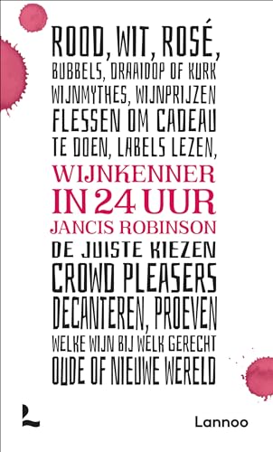 Wijnkenner in 24 uur: Hoe je de juiste fles kiest, proeft en schenkt Wijnkenner in 24 uur: Hoe je de juiste fles kiest, proeft en schenkt von Lannoo