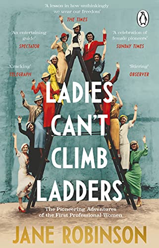 Ladies Can’t Climb Ladders: The Pioneering Adventures of the First Professional Women von Black Swan Books, Limited