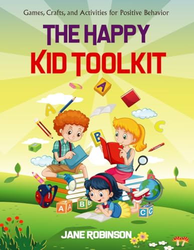 The Happy Kid ToolKit: Games, Crafts and Activities for Positive Behavior von Independently published