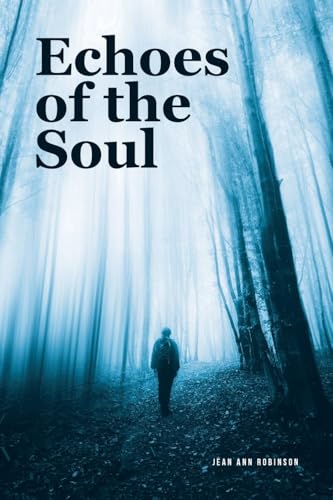 Echoes of the Soul Echoes of the Soul von Christian Faith Publishing