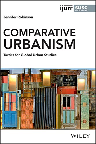 Comparative Urbanism: Tactics for Global Urban Studies (IJURR Studies in Urban and Social Change) von John Wiley & Sons Inc
