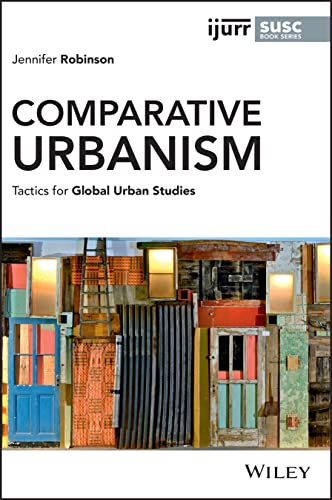 Comparative Urbanism: Tactics for Global Urban Studies (IJURR Studies in Urban and Social Change Book Series) von Wiley