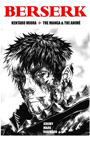 BERSERK: Kentaro Miura: The Manga and the Anime von Crescent Moon Publishing