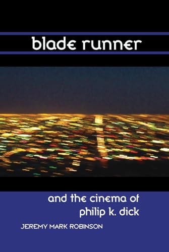 Blade Runner and the Cinema of Philip K. Dick (Media, Feminism, Cultural Studies)