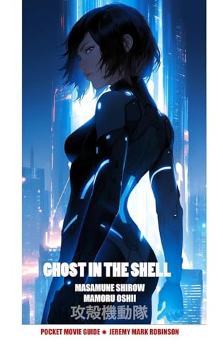 GHOST IN THE SHELL: MASAMUNE SHIROW. MAMORU OSHII: POCKET MOVIE GUIDE von Crescent Moon Publishing