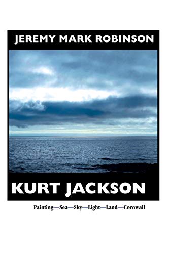 Kurt Jackson: Paintg-Sea-Sky-Light-Land-Cornwal: PAINTING-SEA-SKY-LIGHT-LAND-CORNWALL: Painting- Sea-Sky-Light-Land-Cornwall (Painters) von Crescent Moon Publishing