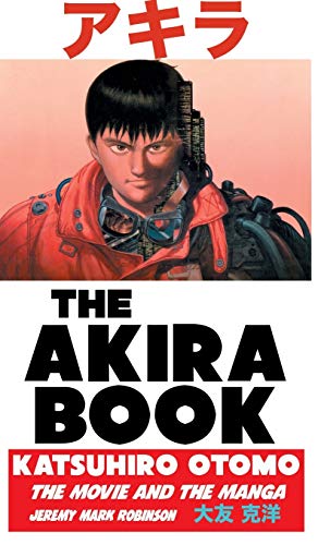 THE AKIRA BOOK: Katsuhiro Otomo: The Movie and the Manga von Crescent Moon Publishing