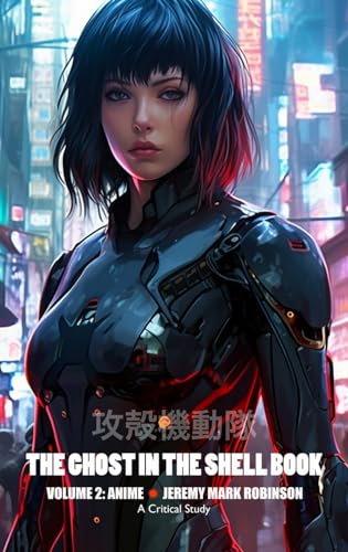 THE GHOST IN THE SHELL BOOK: VOLUME 2: ANIME von Crescent Moon Publishing