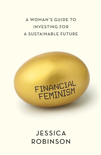 Financial Feminism: A Woman's Guide to Investing for a Sustainable Future von Unbound