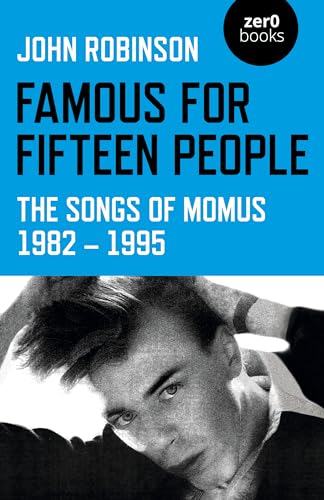 Famous for Fifteen People: The Songs of Momus 1982-1995 (Zer0 Books) von Zero Books