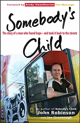 Somebody's Child: The Story Of A Man Who Found Hope - And Took It Back To The Streets Somebody's Child: The Story Of A Man Who Found Hope - And Took It Back To The Streets