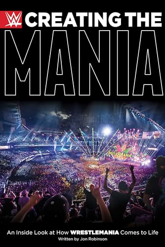 Creating The Mania: An Inside Look at How Wrestlemania Comes to Life
