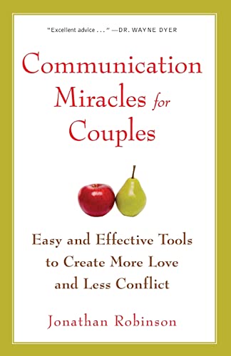 Communication Miracles for Couples: Easy and Effective Tools to Create More Love and Less Conflict von Mango Media Inc