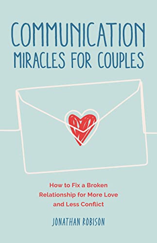 Communication Miracles for Couples: How to Fix a Broken Relationship for More Love and Less Conflict von Conari Press