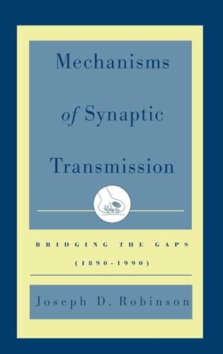 Mechanisms of Synaptic Transmission: Bridging the Gaps (1890-1990)