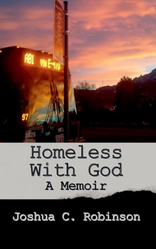 Homeless With God: A Memoir von Lulu.com