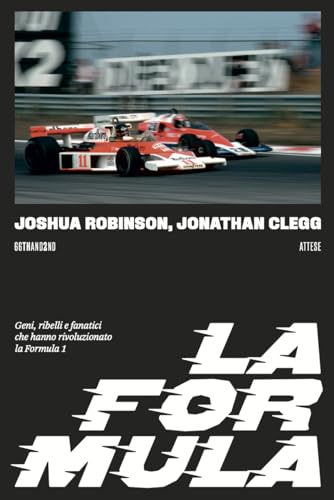 La Formula. Geni, ribelli e fanatici che hanno rivoluzionato la Formula 1 (Attese) von 66thand2nd