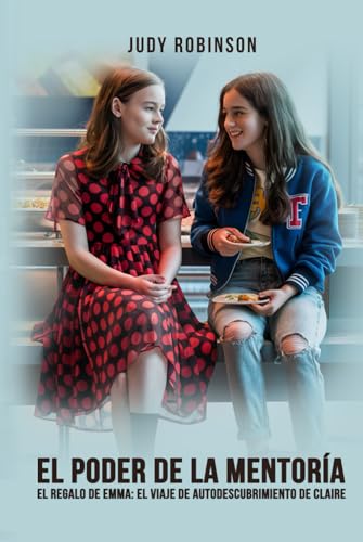 El Poder De La Mentoría: El regalo de Emma: El viaje de autodescubrimiento de Claire von Self-Publish