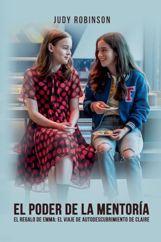El Poder De La Mentoría: El regalo de Emma: El viaje de autodescubrimiento de Claire von Self-Publish